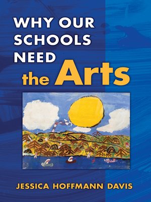 cover image of Why Our Schools Need the Arts